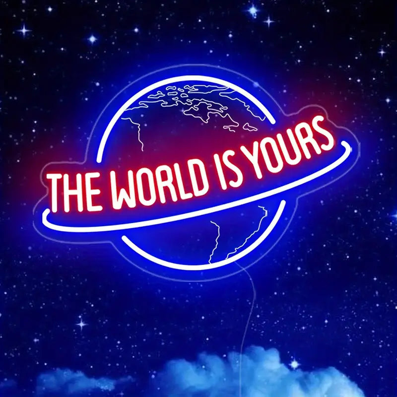 Neon LED The World Is Yours Sign